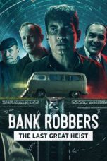 Nonton Bank Robbers: The Last Great Heist (2022) Subtitle Indonesia