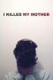 Nonton I Killed My Mother (2009) Subtitle Indonesia