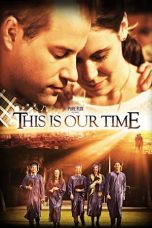 Nonton This Is Our Time (2013) Subtitle Indonesia