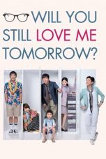 Nonton Will You Still Love Me Tomorrow? (2013) Subtitle Indonesia
