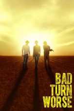 Nonton Bad Turn Worse (2013) Subtitle Indonesia