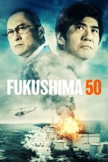 Nonton Fukushima 50 (2020) Subtitle Indonesia