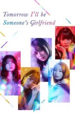 Nonton Tomorrow, I'll Be Someone's Girlfriend (2022) Subtitle Indonesia