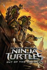 Nonton Teenage Mutant Ninja Turtles: Out of the Shadows (2016) Subtitle Indonesia