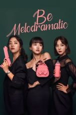 Nonton Be Melodramatic (2019) Subtitle Indonesia