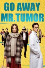 Nonton Go Away Mr. Tumor (2015) Subtitle Indonesia