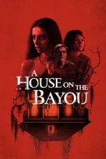 Nonton A House on the Bayou (2021) Subtitle Indonesia