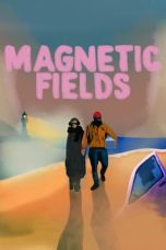 Nonton Magnetic Fields (2022) Subtitle Indonesia